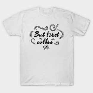 but first coffee T-Shirt